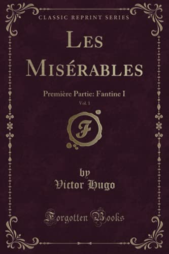 9781334518928: Les Misrables, Vol. 1: Premire Partie: Fantine I (Classic Reprint)