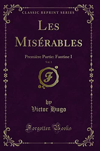 9781334518928: Les Misrables, Vol. 1: Premire Partie: Fantine I (Classic Reprint)