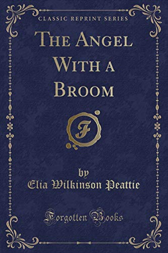 Imagen de archivo de The Angel With a Broom (Classic Reprint) a la venta por Reuseabook