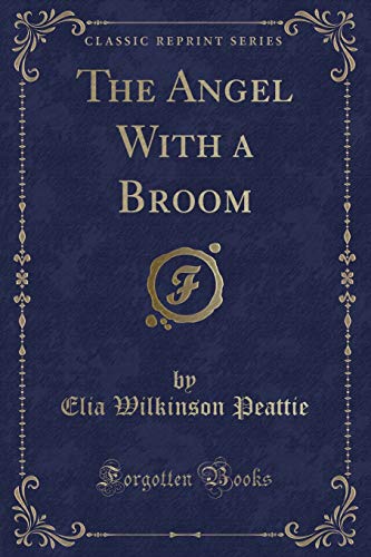 Stock image for The Angel With a Broom (Classic Reprint) for sale by Revaluation Books