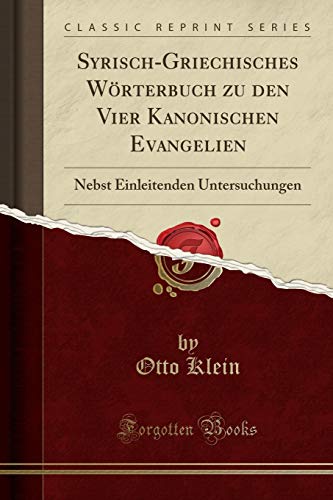 9781334569678: Syrisch-Griechisches Wrterbuch zu den Vier Kanonischen Evangelien: Nebst Einleitenden Untersuchungen (Classic Reprint)