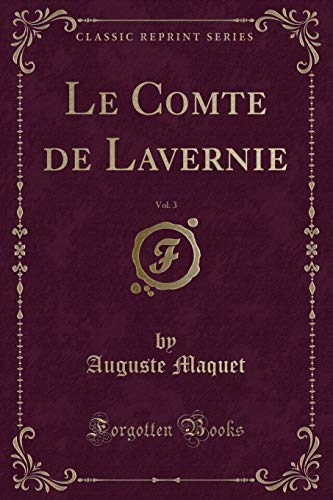 Beispielbild fr Le Comte de Lavernie, Vol 3 Classic Reprint zum Verkauf von PBShop.store US
