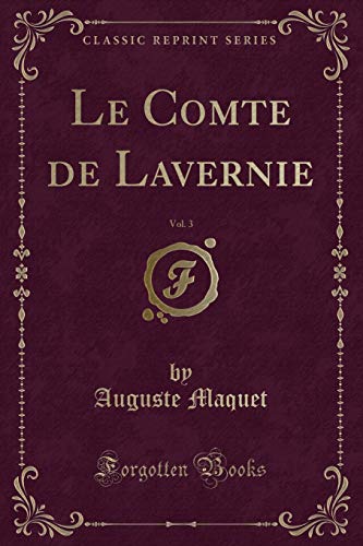 Imagen de archivo de Le Comte de Lavernie, Vol 3 Classic Reprint a la venta por PBShop.store US