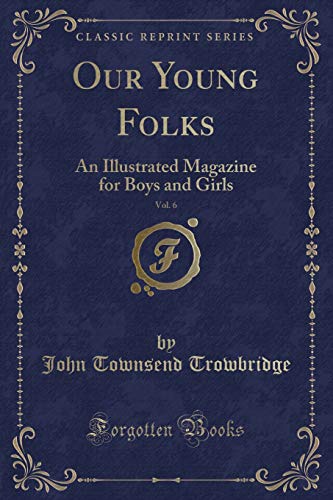 9781334588396: Our Young Folks, Vol. 6: An Illustrated Magazine for Boys and Girls (Classic Reprint)