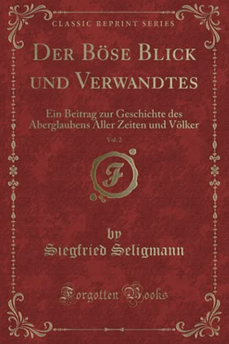 9781334588792: Der Bse Blick und Verwandtes, Vol. 2: Ein Beitrag zur Geschichte des Aberglaubens Aller Zeiten und Vlker (Classic Reprint)