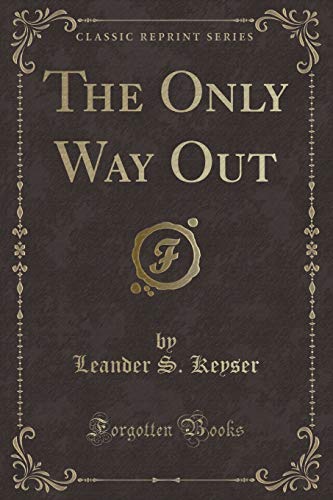 Stock image for The Only Way Out Classic Reprint for sale by PBShop.store US