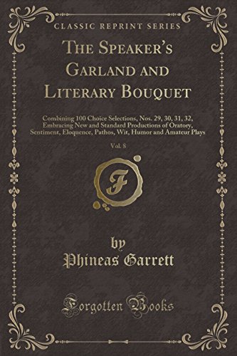 Stock image for The Speaker's Garland and Literary Bouquet, Vol. 8 (Classic Reprint) for sale by Forgotten Books