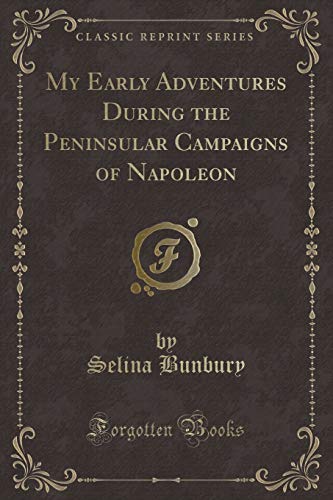 Imagen de archivo de My Early Adventures During the Peninsular Campaigns of Napoleon Classic Reprint a la venta por PBShop.store US