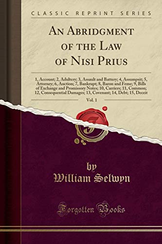 9781334606908: An Abridgment of the Law of Nisi Prius, Vol. 1: 1, Account; 2, Adultery; 3, Assault and Battery; 4, Assumpsit; 5, Attorney; 6, Auction; 7, Bankrupt; ... 10, Carriers; 11, Common; 12, Consequential