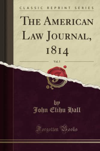 9781334606946: The American Law Journal, 1814, Vol. 5 (Classic Reprint)