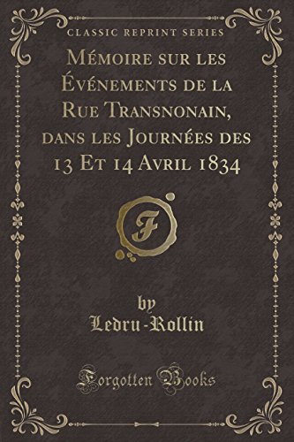9781334612725: Mmoire sur les vnements de la Rue Transnonain, dans les Journes des 13 Et 14 Avril 1834 (Classic Reprint)