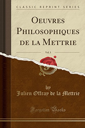 9781334613531: Oeuvres Philosophiques de la Mettrie, Vol. 3 (Classic Reprint)