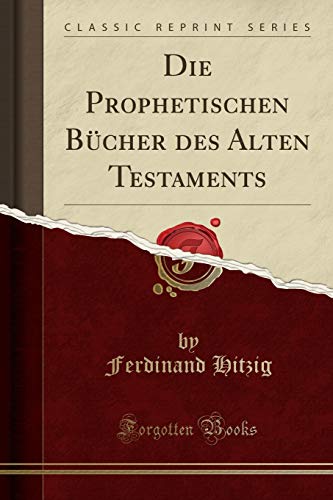 Beispielbild fr Die Prophetischen Bcher des Alten Testaments (Classic Reprint) zum Verkauf von Buchpark
