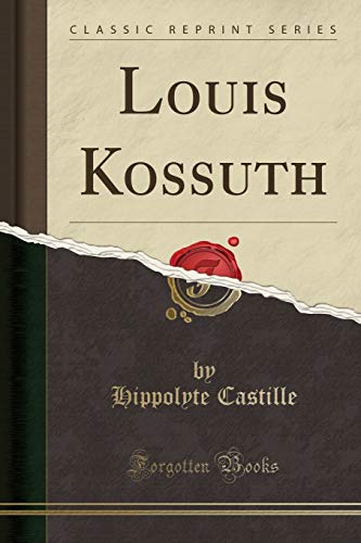 Imagen de archivo de Louis Kossuth Classic Reprint a la venta por PBShop.store US