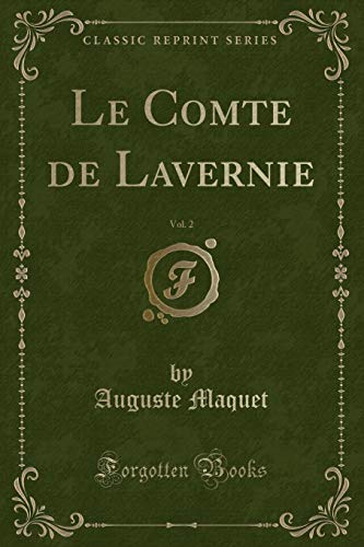 Beispielbild fr Le Comte de Lavernie, Vol 2 Classic Reprint zum Verkauf von PBShop.store US