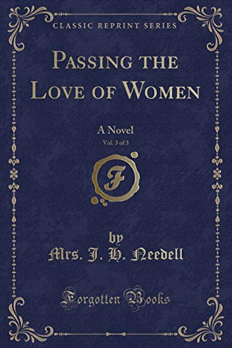 9781334627392: Passing the Love of Women, Vol. 3 of 3: A Novel (Classic Reprint)