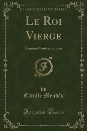 Beispielbild fr Le Roi Vierge Roman Contemporain Classic Reprint zum Verkauf von PBShop.store US