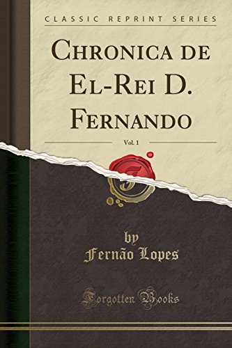 Stock image for Chronica de ElRei D Fernando, Vol 1 Classic Reprint for sale by PBShop.store US