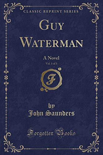 Imagen de archivo de Guy Waterman, Vol 1 of 3 A Novel Classic Reprint a la venta por PBShop.store US