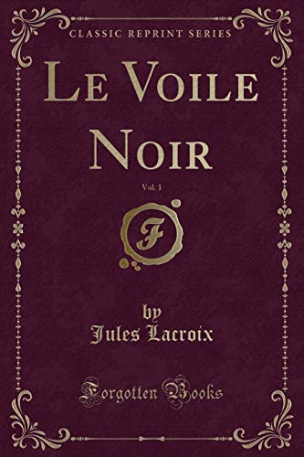 Stock image for Le Voile Noir, Vol 1 Classic Reprint for sale by PBShop.store US