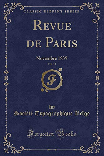 Stock image for Revue de Paris, Vol 11 Novembre 1839 Classic Reprint for sale by PBShop.store US