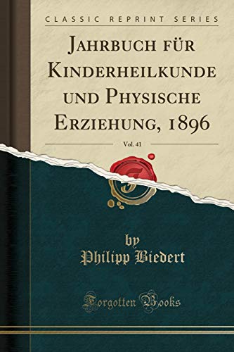 9781334638589: Jahrbuch fr Kinderheilkunde und Physische Erziehung, 1896, Vol. 41 (Classic Reprint)