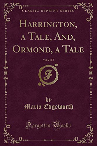 Stock image for Harrington, a Tale, And, Ormond, a Tale, Vol 2 of 3 Classic Reprint for sale by PBShop.store US