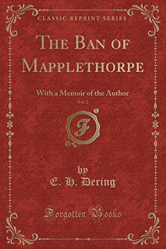 Stock image for The Ban of Mapplethorpe, Vol 2 With a Memoir of the Author Classic Reprint for sale by PBShop.store US