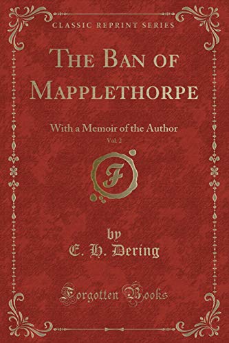 9781334647253: The Ban of Mapplethorpe, Vol. 2: With a Memoir of the Author (Classic Reprint)