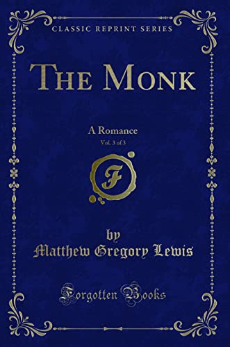 9781334647468: The Monk, Vol. 3 of 3: A Romance (Classic Reprint)