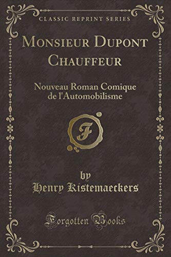 Beispielbild fr Monsieur Dupont Chauffeur Nouveau Roman Comique de l'Automobilisme Classic Reprint zum Verkauf von PBShop.store US