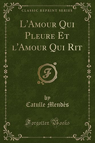 Beispielbild fr L'Amour Qui Pleure Et l'Amour Qui Rit Classic Reprint zum Verkauf von PBShop.store US