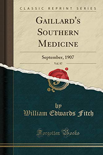 Imagen de archivo de Gaillard's Southern Medicine, Vol 87 September, 1907 Classic Reprint a la venta por PBShop.store US