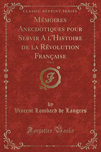 Stock image for M moires Anecdotiques pour Servir A l'Histoire de la R volution Française, Vol for sale by Forgotten Books