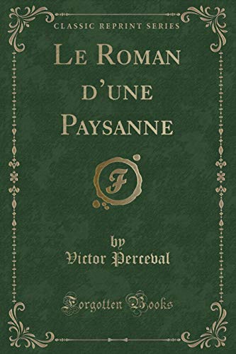 Imagen de archivo de Le Roman d'une Paysanne Classic Reprint a la venta por PBShop.store US