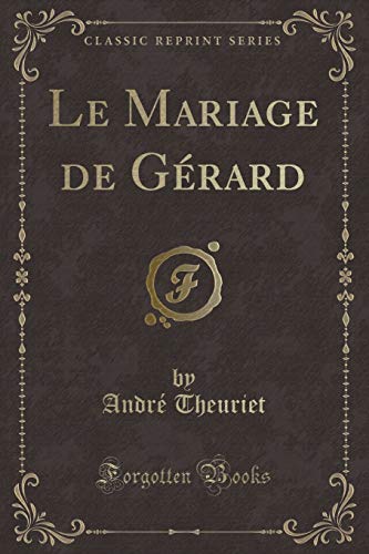 Stock image for Le Mariage de Grard Classic Reprint for sale by PBShop.store US