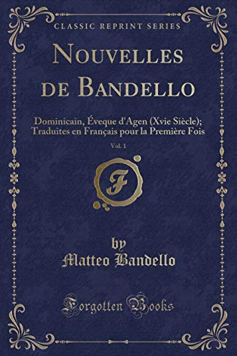 Beispielbild fr Nouvelles de Bandello, Vol 1 Dominicain, veque d'Agen Xvie Sicle Traduites en Franais pour la Premire Fois Classic Reprint zum Verkauf von PBShop.store US