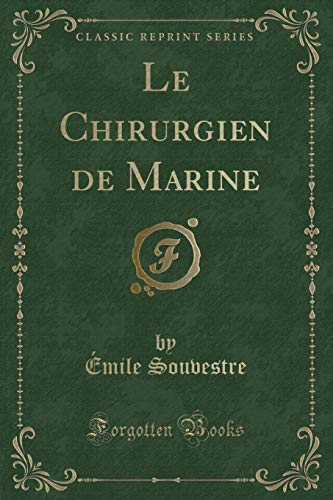 Imagen de archivo de Le Chirurgien de Marine (Classic Reprint) a la venta por Forgotten Books