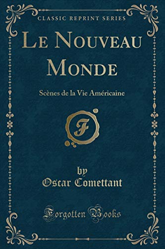 Stock image for Le Nouveau Monde Scnes de la Vie Amricaine Classic Reprint French Edition for sale by PBShop.store US