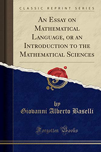 Beispielbild fr An Essay on Mathematical Language, or an Introduction to the Mathematical Sciences (Classic Reprint) zum Verkauf von Buchpark