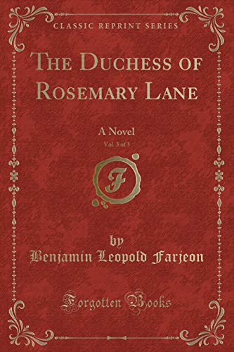 Stock image for The Duchess of Rosemary Lane, Vol 3 of 3 A Novel Classic Reprint for sale by PBShop.store US