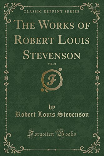 Stock image for The Works of Robert Louis Stevenson, Vol 21 The Story of a Lie The Merry Men Olalla Heathercat The Great North Road The Young Chevalier Fables Classic Reprint for sale by PBShop.store US