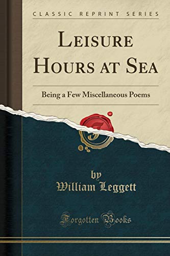 9781334675294: Leisure Hours at Sea: Being a Few Miscellaneous Poems (Classic Reprint)