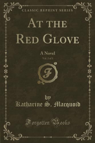 Imagen de archivo de At the Red Glove, Vol 2 of 3 A Novel Classic Reprint a la venta por PBShop.store US