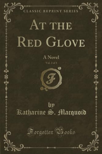 Stock image for At the Red Glove, Vol 2 of 3 A Novel Classic Reprint for sale by PBShop.store US