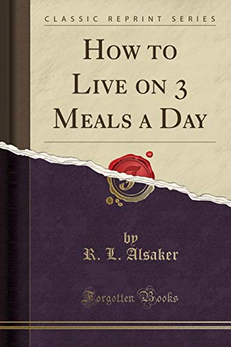 Imagen de archivo de How to Live on 3 Meals a Day Classic Reprint a la venta por PBShop.store US