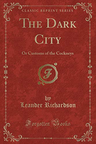 9781334679926: The Dark City: Or Customs of the Cockneys (Classic Reprint)