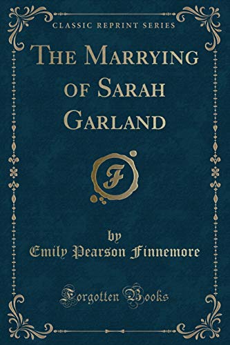 Stock image for The Marrying of Sarah Garland Classic Reprint for sale by PBShop.store US