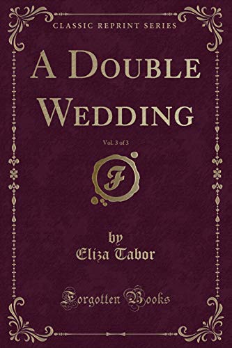 9781334680991: A Double Wedding, Vol. 3 of 3 (Classic Reprint)