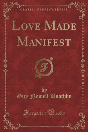 9781334713255: Love Made Manifest (Classic Reprint)